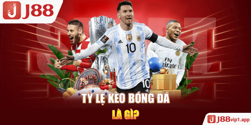 Tỷ lệ kèo bóng đá là gì?